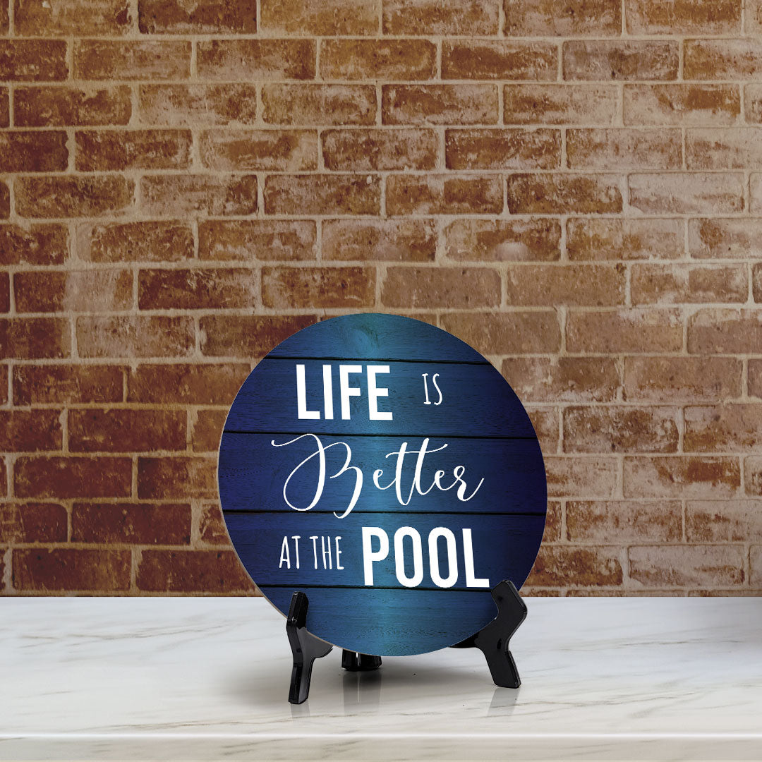 Life Is Better At The Pool Circle Table Sign with Acrylic Stand (5x5") | Funny Home Decor