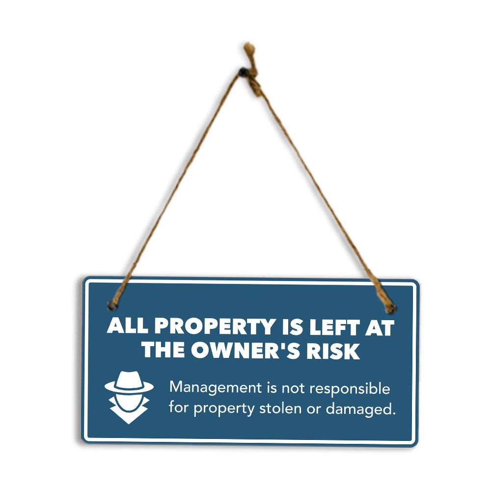 All Property Is Left at The Owner's Risk Management Is Not Responsible For Property Stolen or Damaged. 5" x 10" Hanging Wall or Door Sign | Motivational Safety Signs