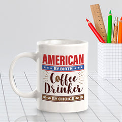 American By Birth, Coffee Drinker By Choice 11oz Plastic or Ceramic Mug | Funny Patriotic Novelty Office Mug