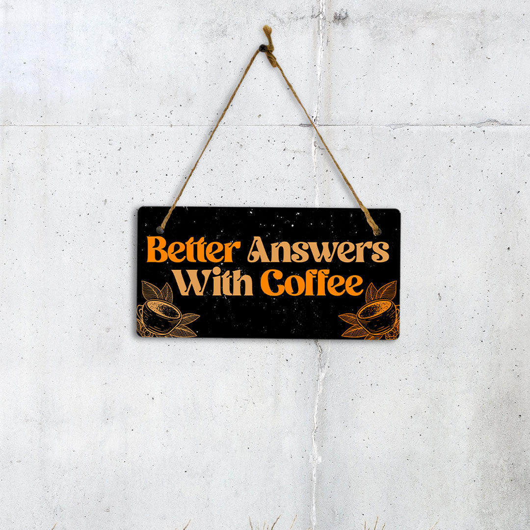 Better Answers With Coffee 5x10 Hanging Plus Wall or Door Sign | Home & Office Décor