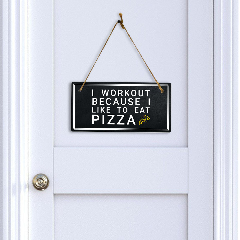 I Workout Because I Like To Eat Pizza 5x10 Hanging Plus Wall or Door Sign | Home Décor