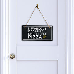 I Workout Because I Like To Eat Pizza 5x10 Hanging Plus Wall or Door Sign | Home Décor