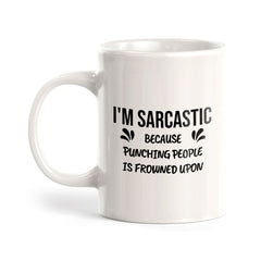 I'm Sarcastic Because Punching People Is Frowned Upon 11oz Plastic or Ceramic Coffee Mug | Cute Funny Cups