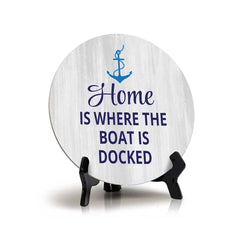 Home Is Where The Boat Is Docked (5 x 5“) Circle Table Sign with Acrylic Stand | Boats & Home Decor