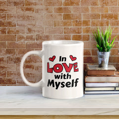 In Love With Myself 11oz Plastic or Ceramic Coffee Mug | Cute and Funny Romantic Novelty Mugs