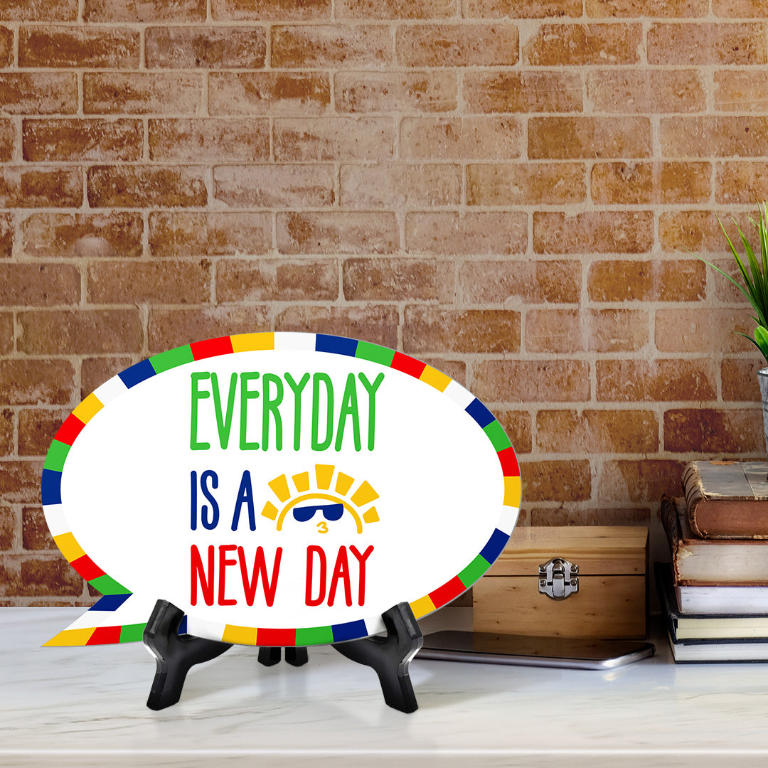 Every Day Is A New Day Speech Bubble Table Sign With Acrylic Stand (6” x 4”) | Kindergarten Elementary School Decoration