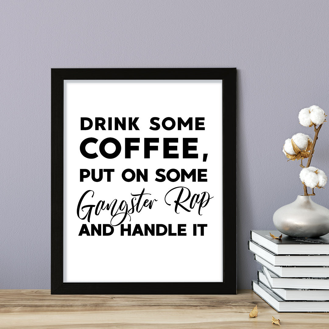 Drink some coffee, put on some gangster rap and handle it, Framed Kitchen Wall Art