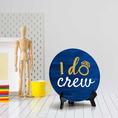 I Do Crew (5 x 5“) Circle Table Sign with Acrylic Stand | Boats & Home Decor