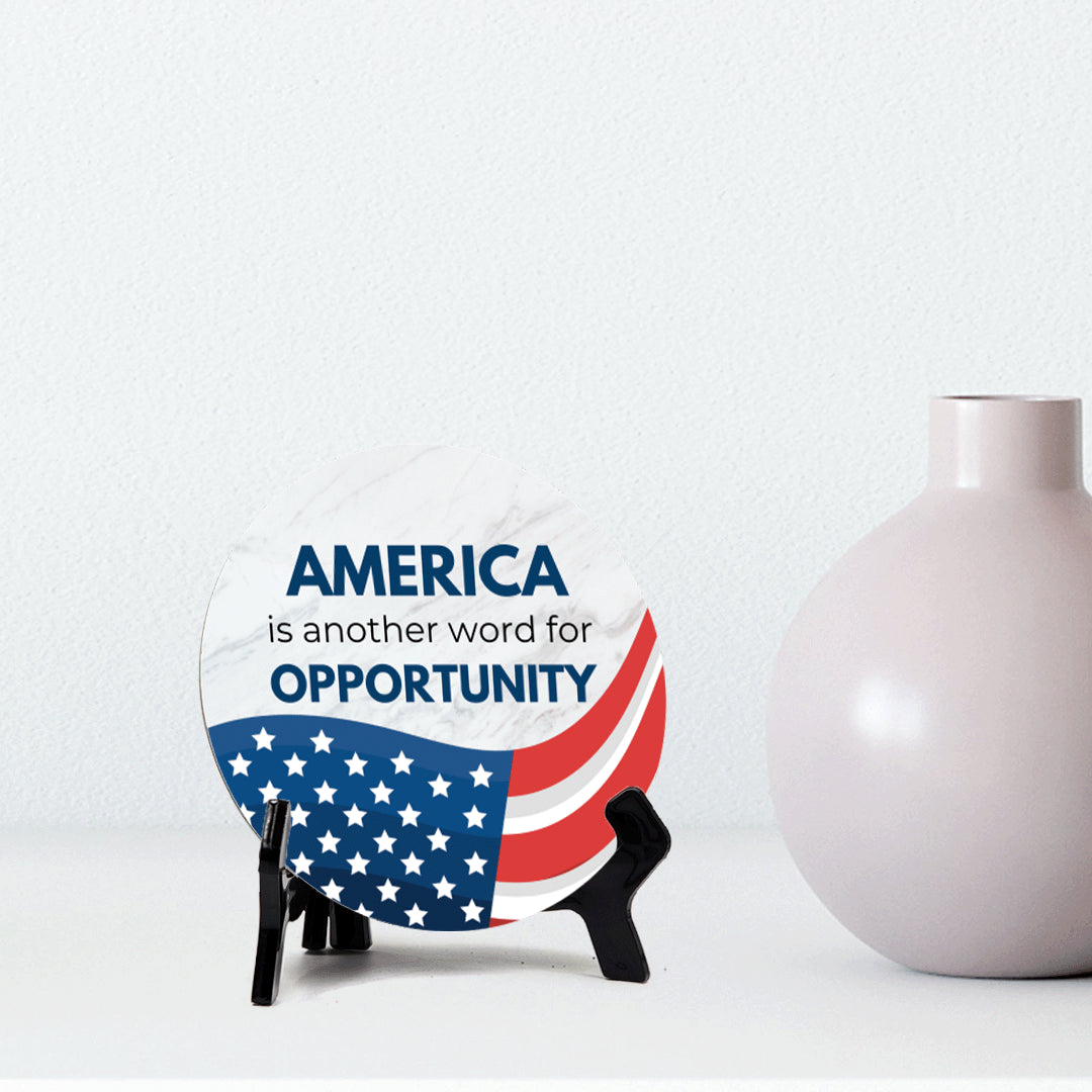 America is Another Word For Opportunity (5 x 5“) Circle Table Sign with Acrylic Stand | American Pride Decoration