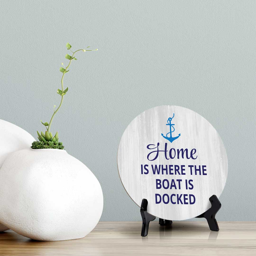 Home Is Where The Boat Is Docked (5 x 5“) Circle Table Sign with Acrylic Stand | Boats & Home Decor