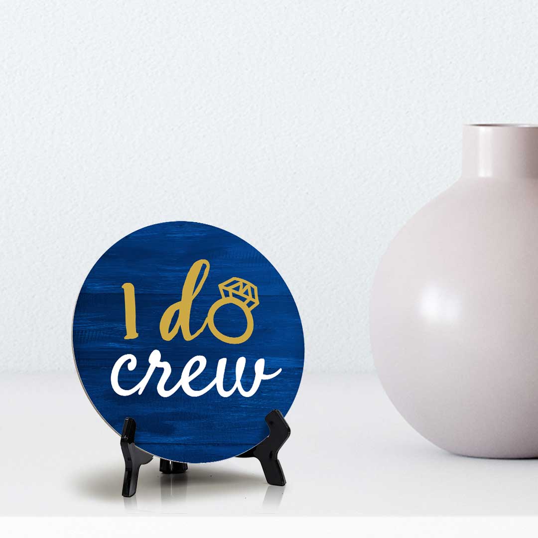 I Do Crew (5 x 5“) Circle Table Sign with Acrylic Stand | Boats & Home Decor