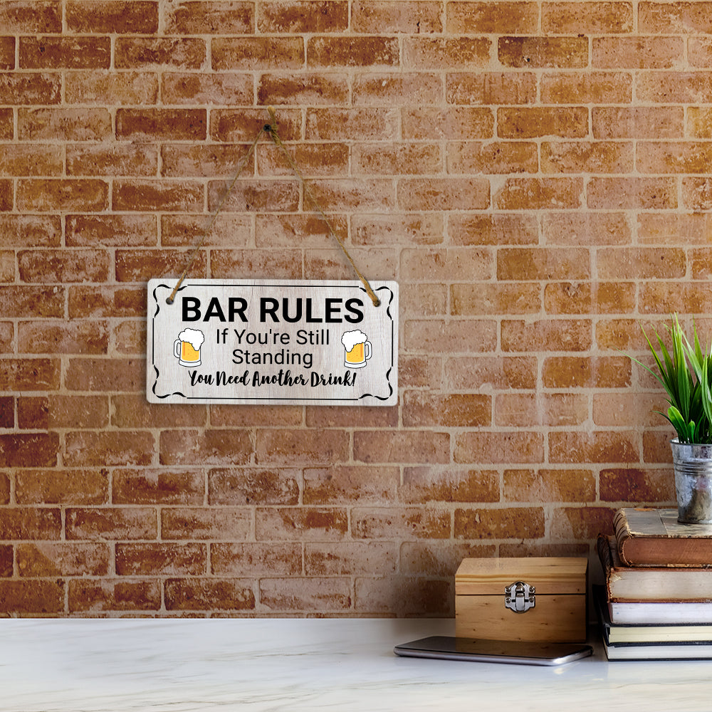 Bar Rules If You're Still Standing You Need Another Drink! 5x10 Hanging Plus Wall or Door Sign | Funny Home Decor