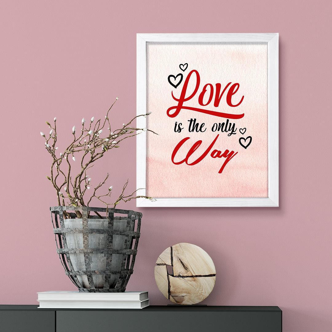 Love is the only way, Inspirational Watercolor Framed Wall Art