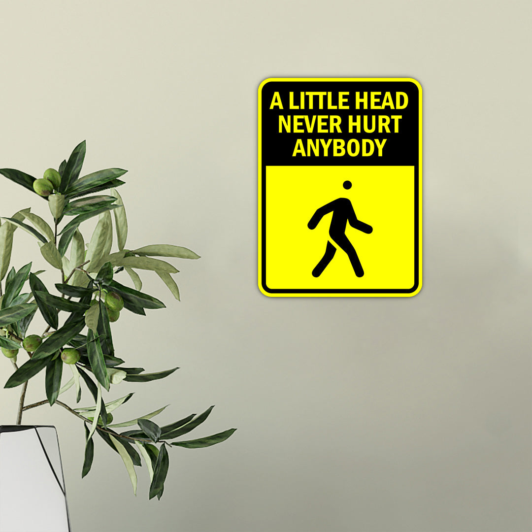 Portrait Round Plus A Little Head Never Hurt Anybody Door or Wall Sign | Funny Warning Sign For Bedroom