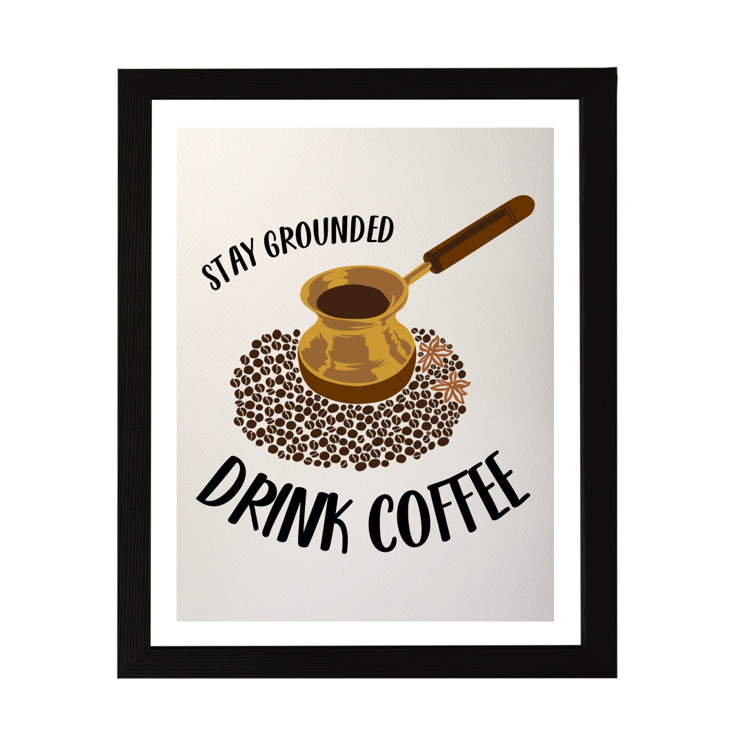 Designs ByLITA Stay Grounded Drink Coffee, Wall Print Art | Coffee Retro Kitchen Decoration