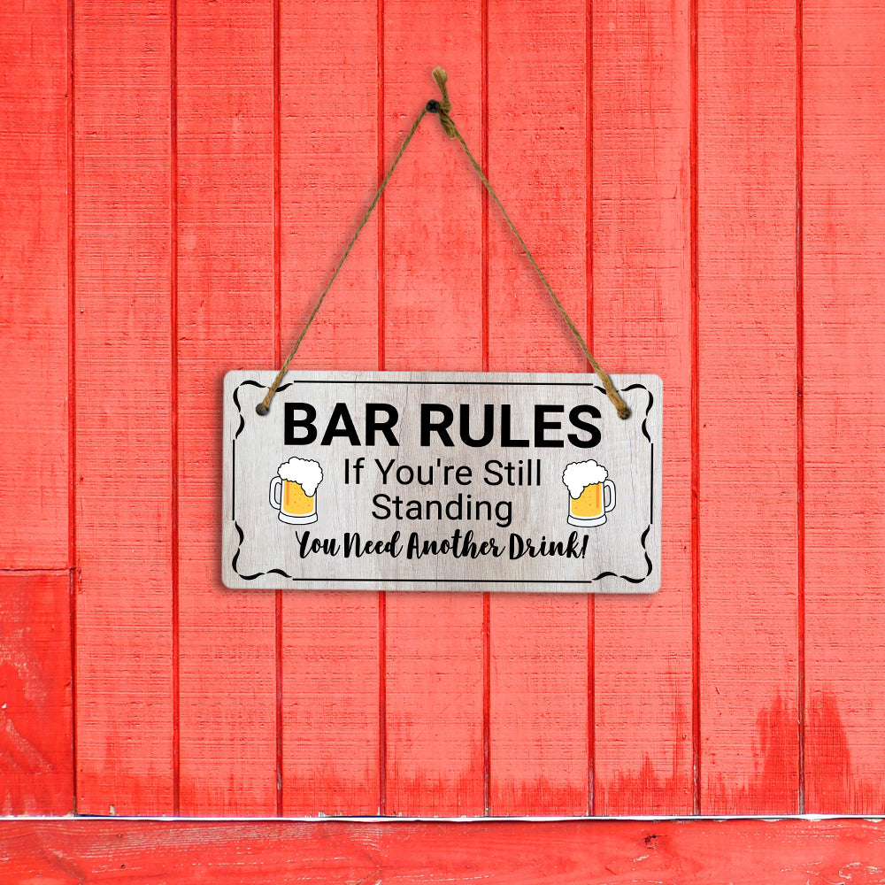 Bar Rules If You're Still Standing You Need Another Drink! 5x10 Hanging Plus Wall or Door Sign | Funny Home Decor