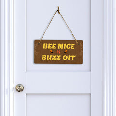 Bee Nice Or Buzz Off 5x10 Hanging Plus Wall or Door Sign