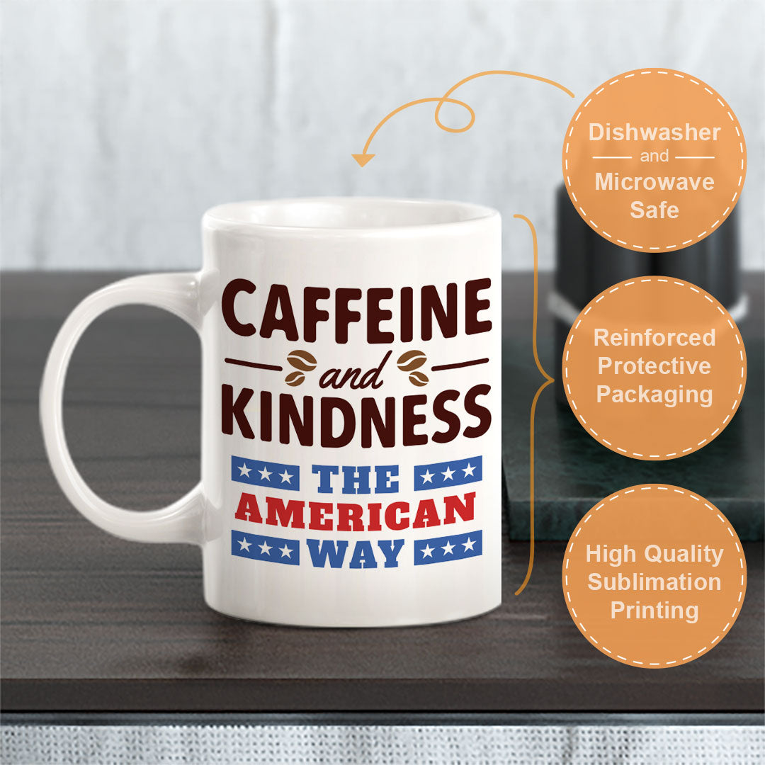 Caffeine & Kindness The American Way 11oz Plastic or Ceramic Coffee Mug | Funny Patriotic Novelty Office Mug