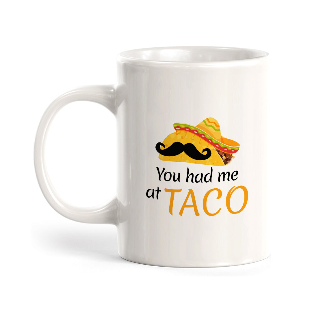 Designs ByLITA You Had Me At Taco 11oz Plastic or Ceramic Coffee Mug Elegance | Great Novelty Gift | High Quality Sublimation | Mexican Pride