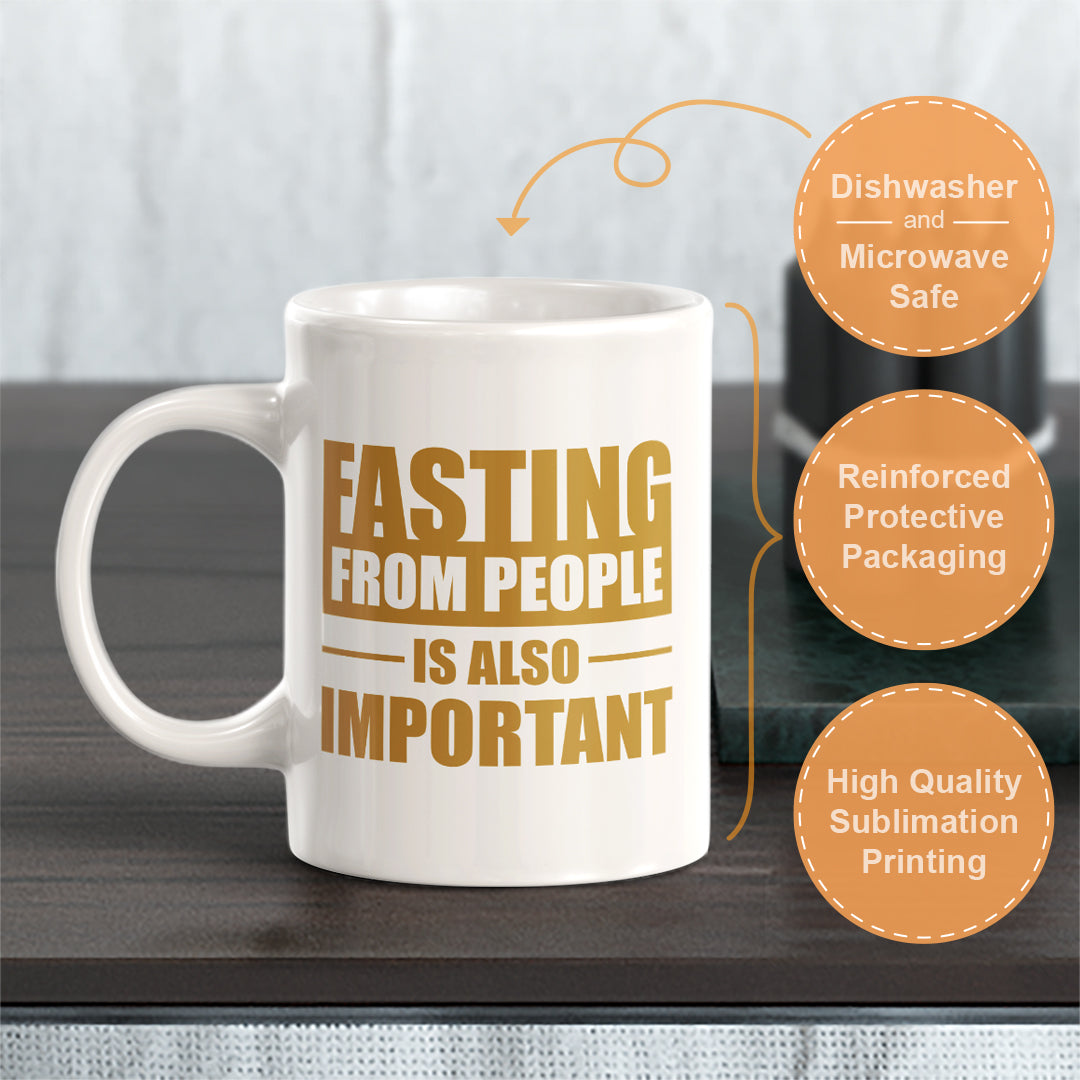 Fasting From People Is Also Important 11oz Plastic or Ceramic Coffee Mug | Motivational Phrases