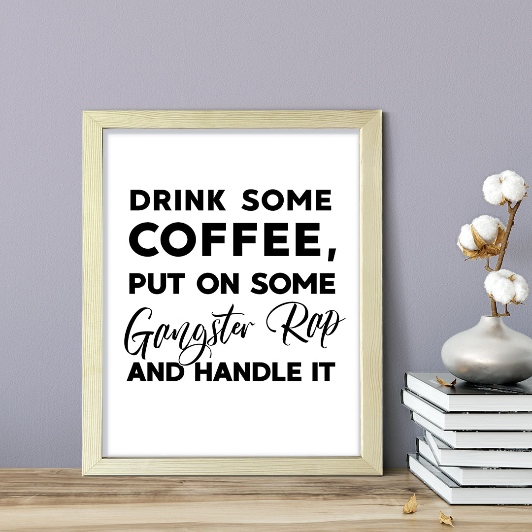 Drink some coffee, put on some gangster rap and handle it, Framed Kitchen Wall Art