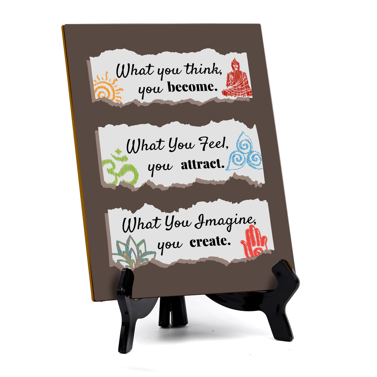 What You Think, You Become. What You Feel, You Attract. What You Imagine, You Create. Table Sign with Acrylic Stand (6x8“) | Classroom & Home Decor