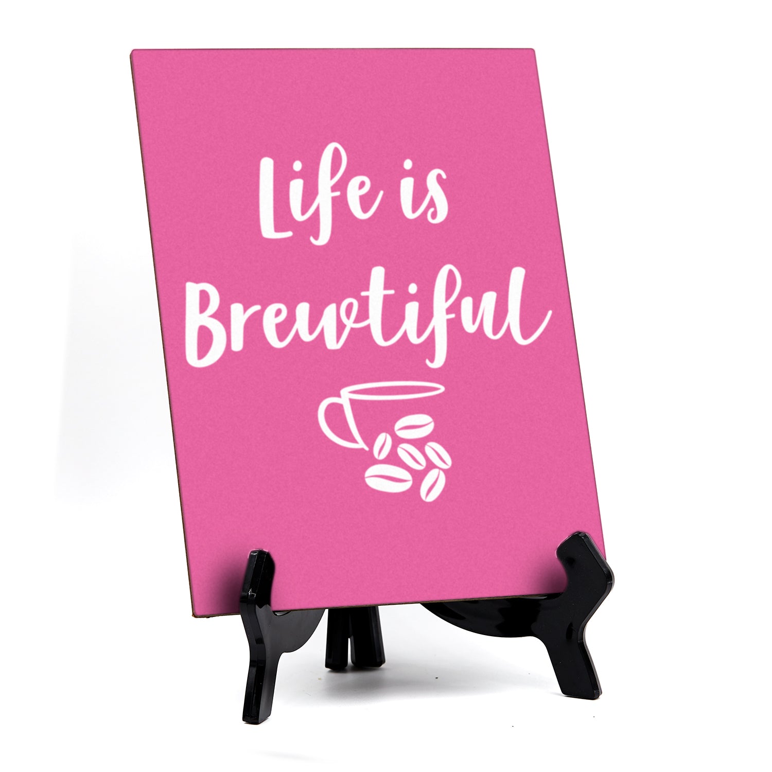 Life Is Brewtiful, Coffee Novelty Table Sign, 6" x 8"