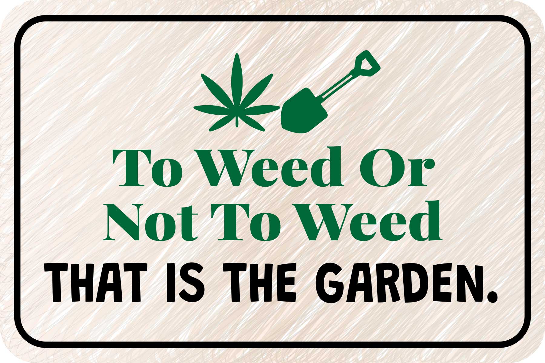 Classic Framed Plus To Weed Or Not To Weed That Is The Garden. Door or Wall Sign | Home & Garden Decor