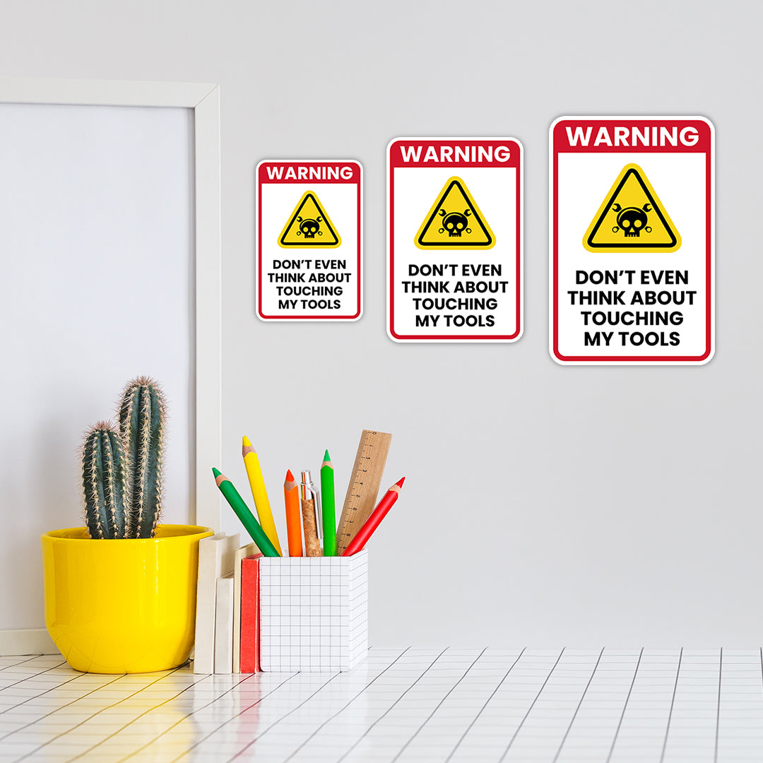 Portrait Round Plus Warning Don't Even Think About Touching My Tools Wall or Door Sign | Easy Installation | Funny Novelty Imitation Warning Signs