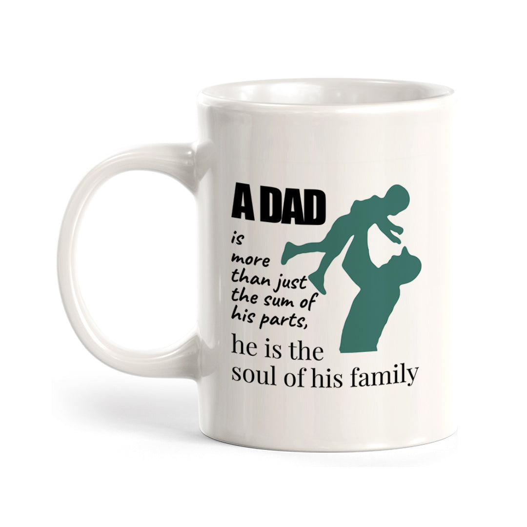 A Dad is More Than Just The Sum Of His Parts, He is The Soul of His Family Coffee Mug