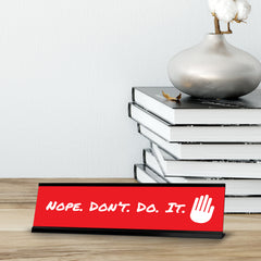 Nope. Don’t. Do. It, Black Frame, Desk Sign (2x8“)