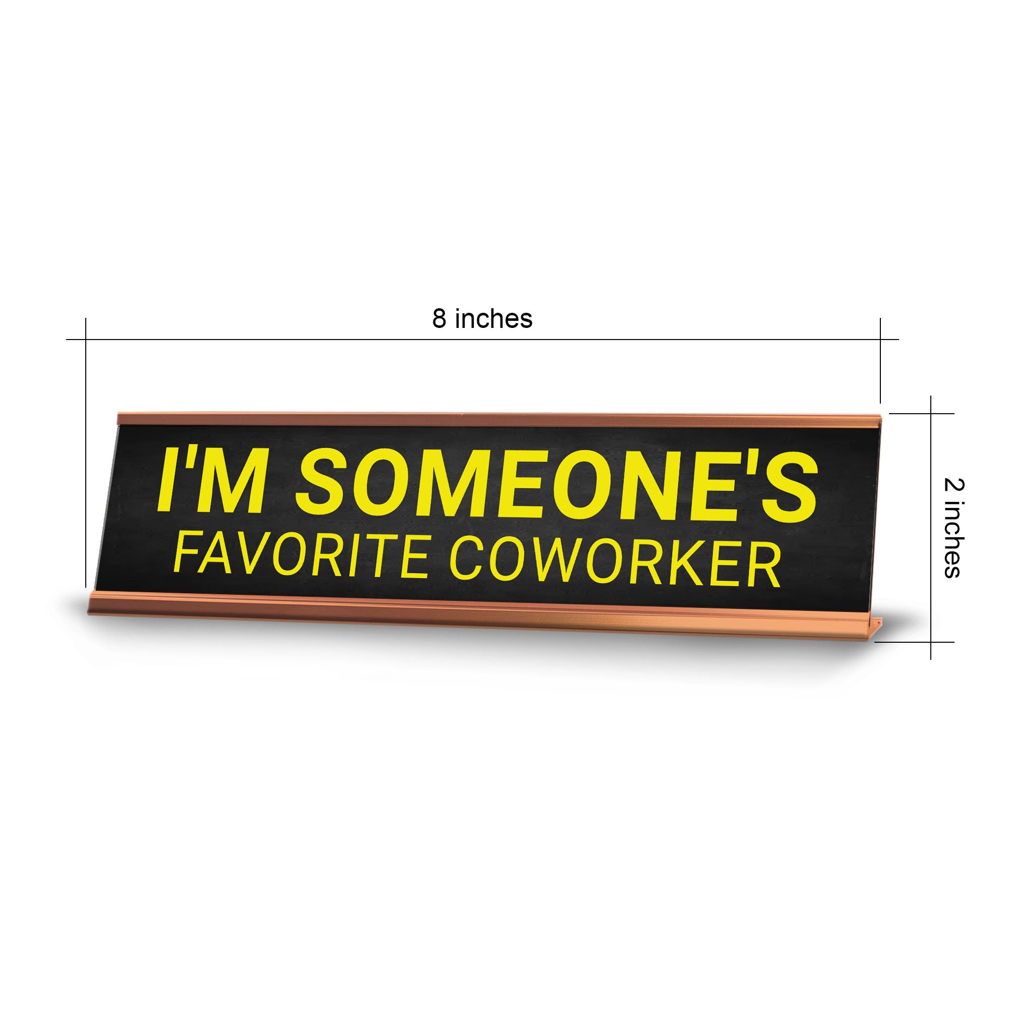 I'm Someone's Favorite Coworker Desk Sign (2x10") | Funny Office Decor