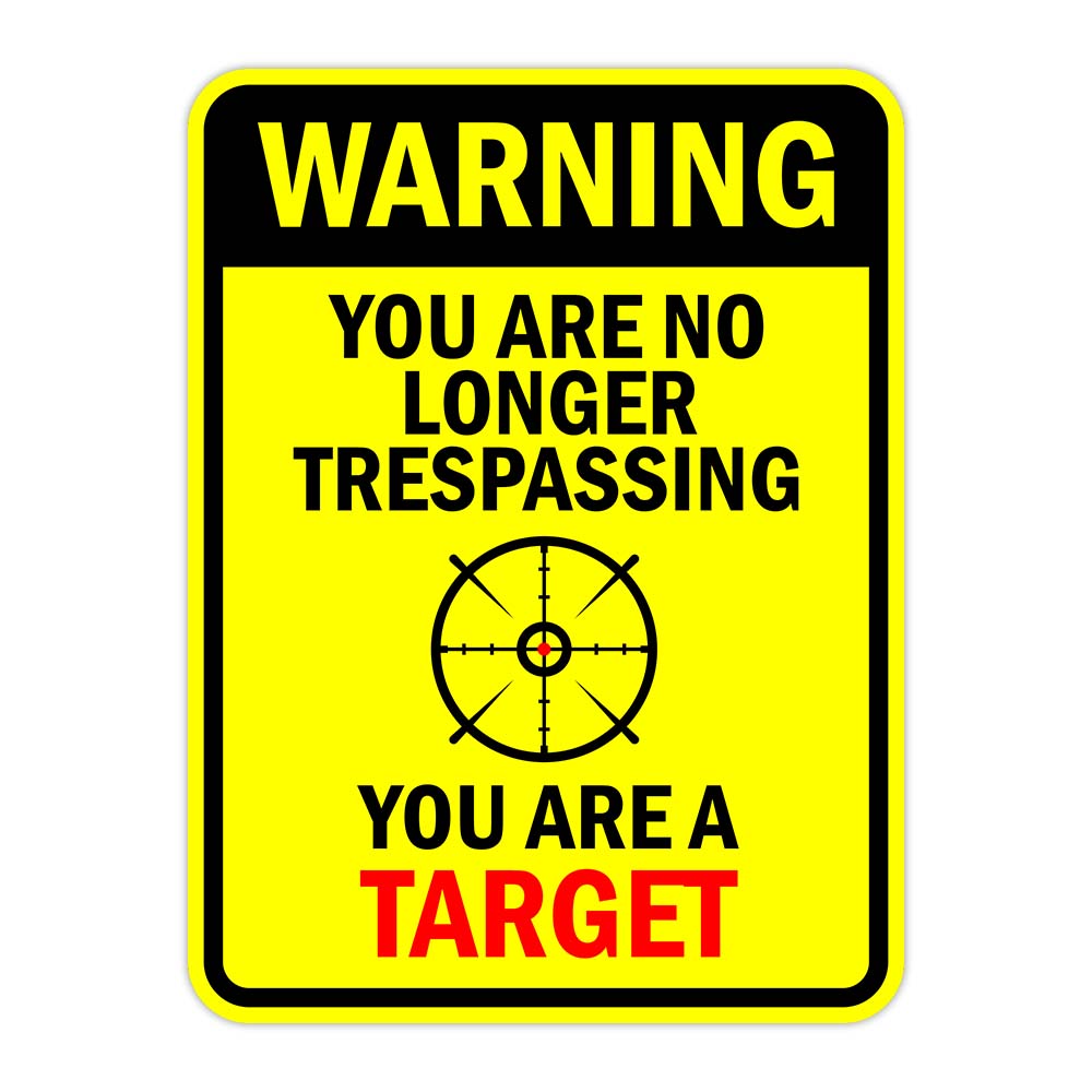 Portrait Round Plus Warning You Are No Longer Trespassing You Are A Target Door or Wall Sign | unny Warning Sign For Decoration