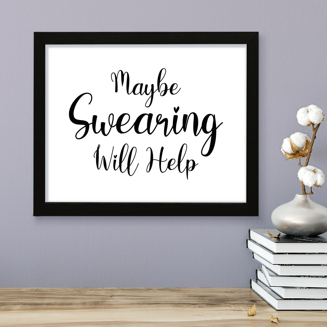 Maybe Swearing Will Help, Framed Novelty Wall Art