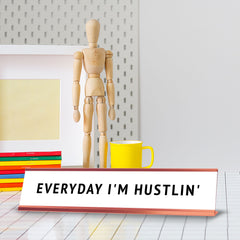 Everyday I'm Hustlin' Desk Sign (2x10") | Funny Office Decor