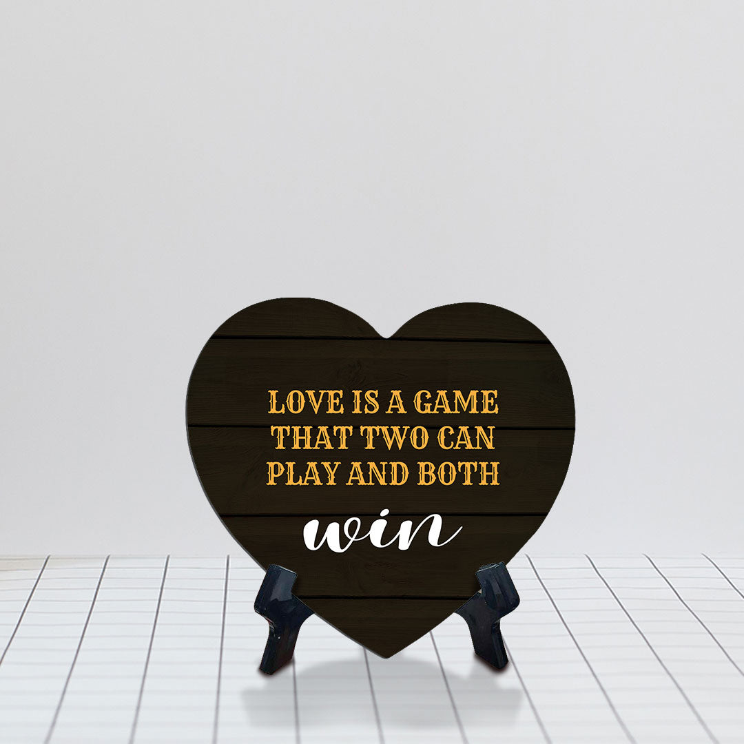 Love Is A Game That Two Can Play And Both Win Heart Table Sign with Acrylic Stand (6x5") | Funny Home Decor