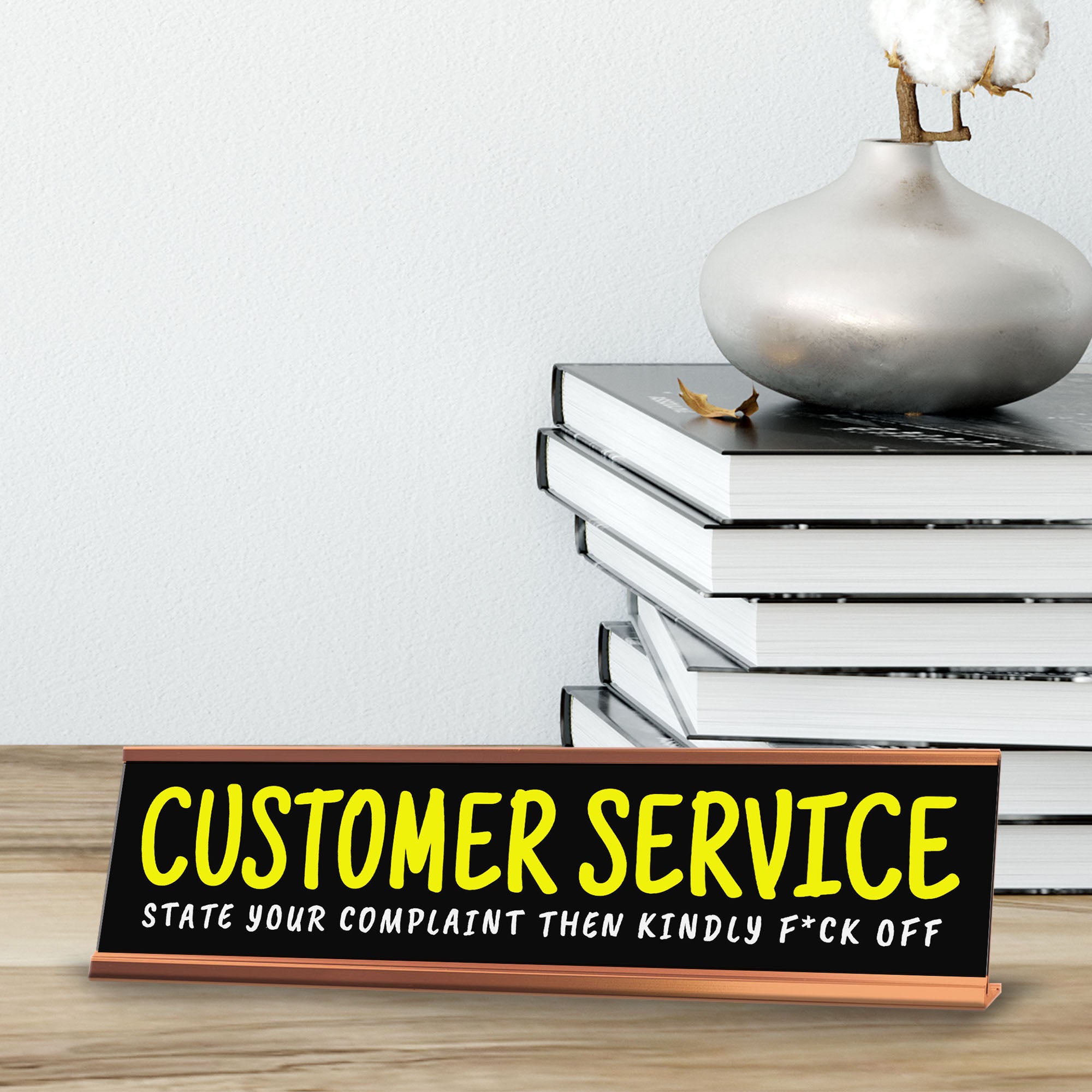 Customer Service State Your Complaint Then Kindly F*ck Off Desk Sign (2x10") | Funny Office Decor