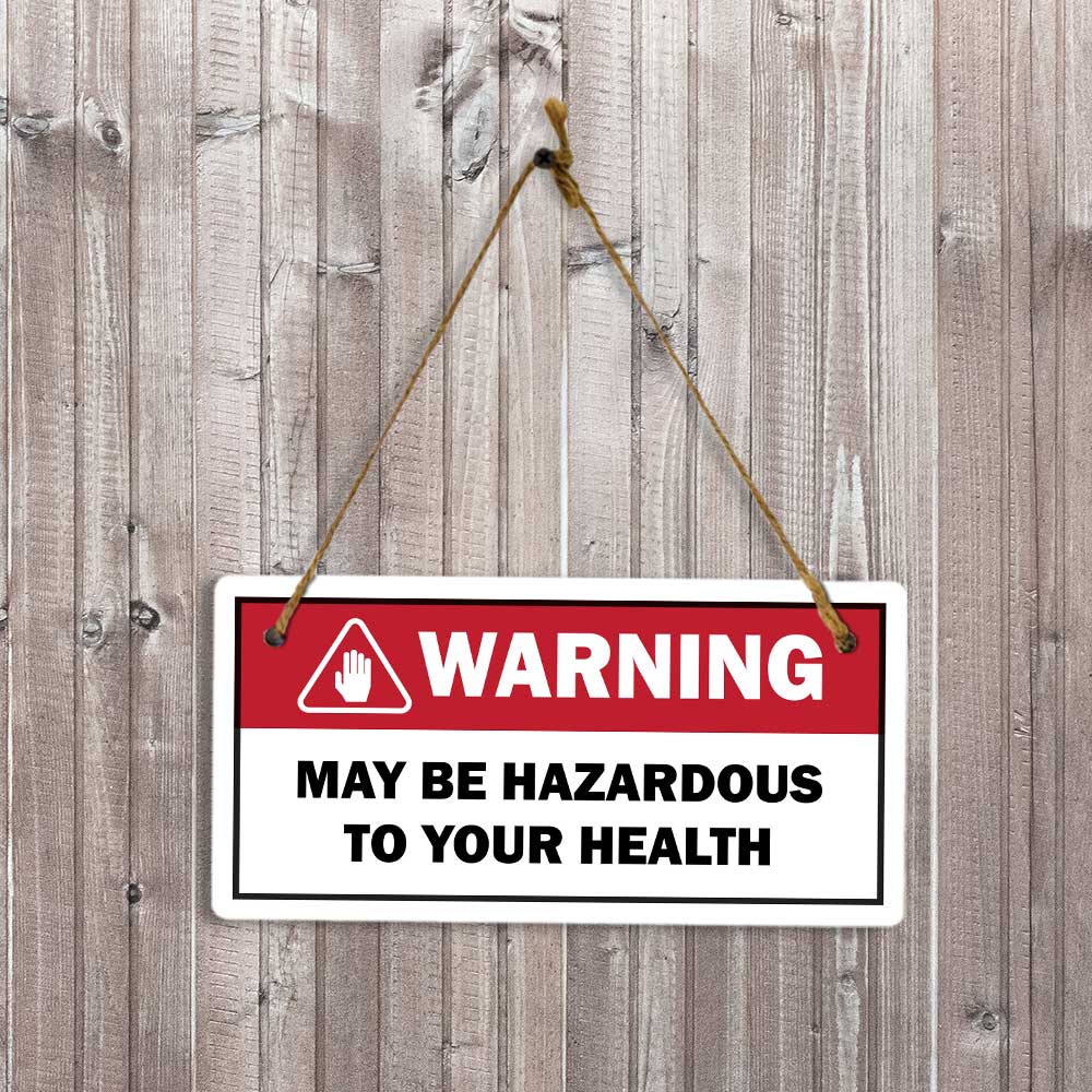 Warning May Be Hazardous To Your Health 5x10 Hanging Plus Wall or Door Sign | Funny Home Decor