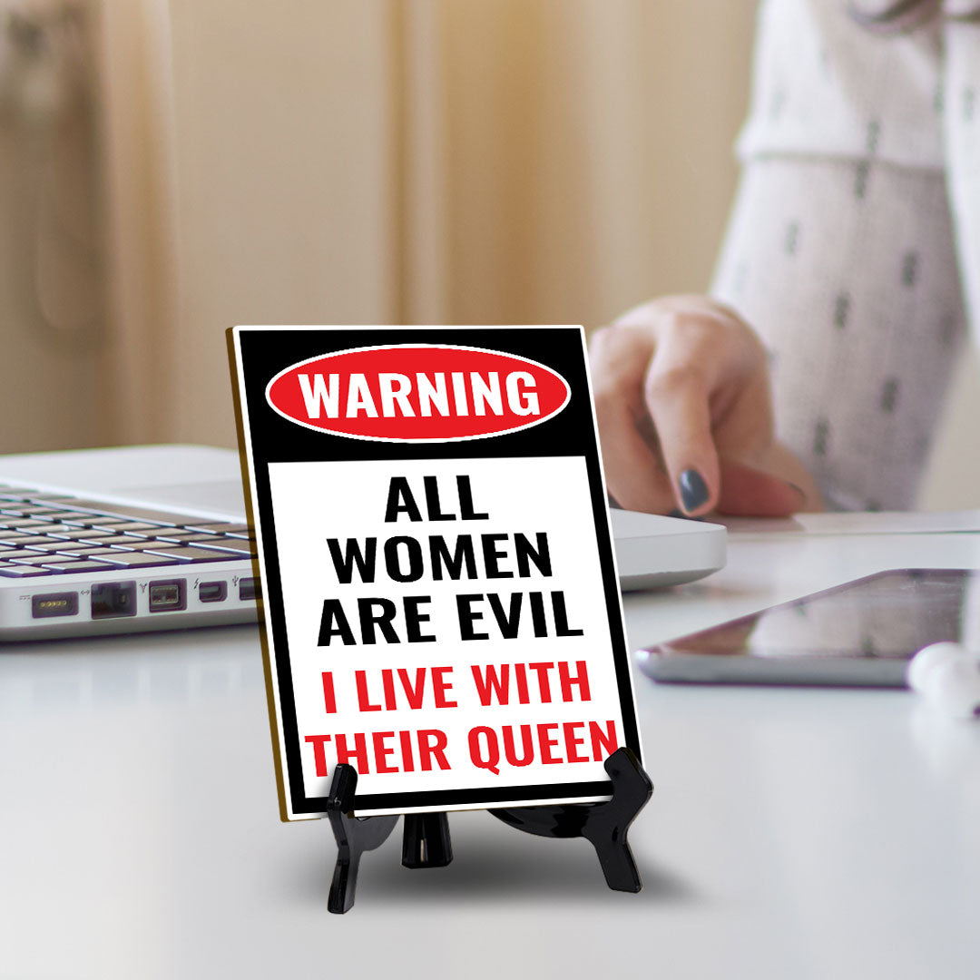 Warning All Women Are Evil I Live With Their Queen (6x8") Table Sign With Acrylic Stand | Funny Cute Home Decor