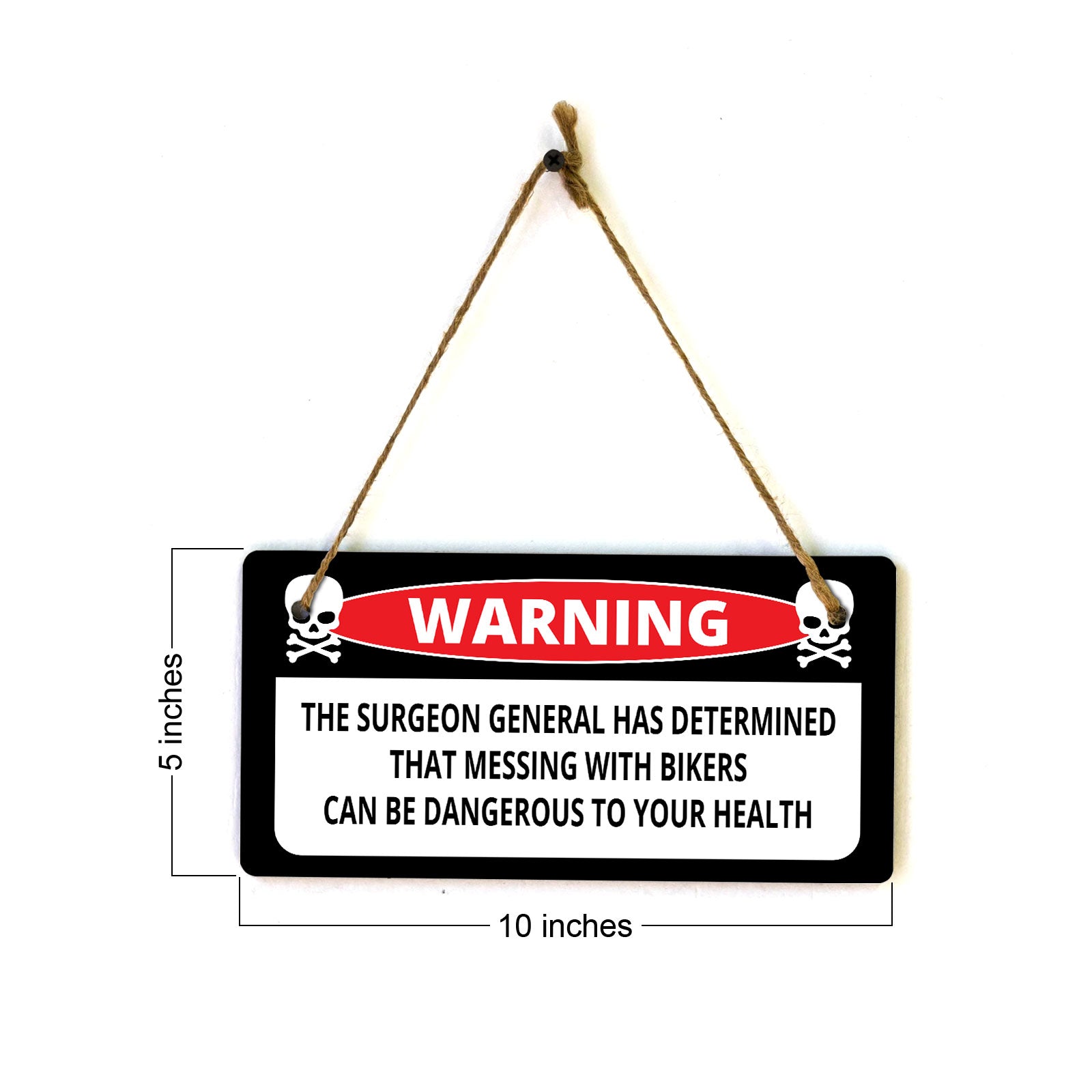 Warning The Surgeon General Has Determined That Messing With Bikers Can Be Dangerous To Your Health 5" x 10" Hanging Wall or Door Sign | Home Décor