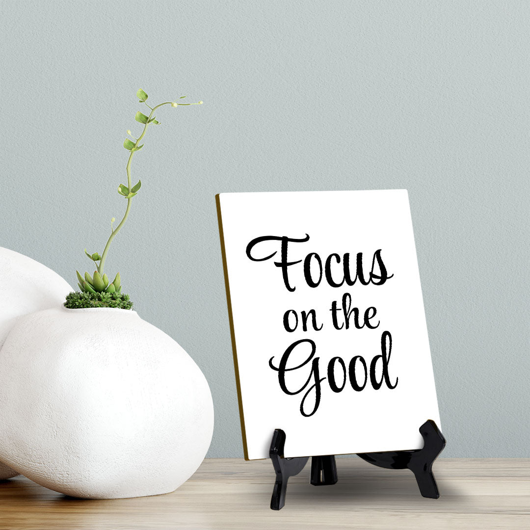 Focus On The Good Table Sign with Acrylic Stand (6x8“) | Positive Motivational Sayings