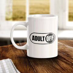 Adult Off 11oz Plastic or Ceramic Coffee Mug | Witty Funny Coffee Cups