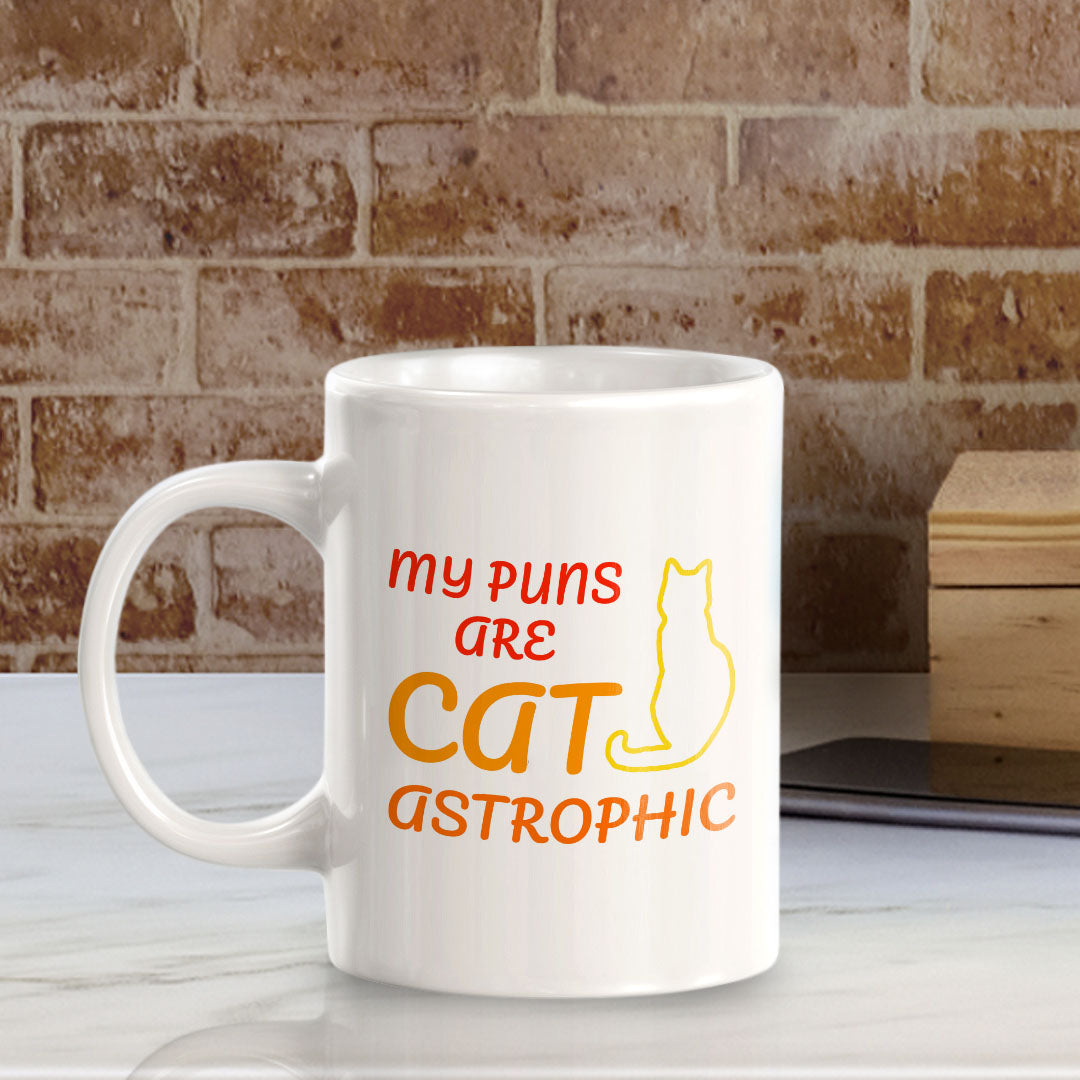 My Puns Are Cat-Astrophic 11oz Plastic or Ceramic Coffee Mug | Witty Funny Coffee Cups