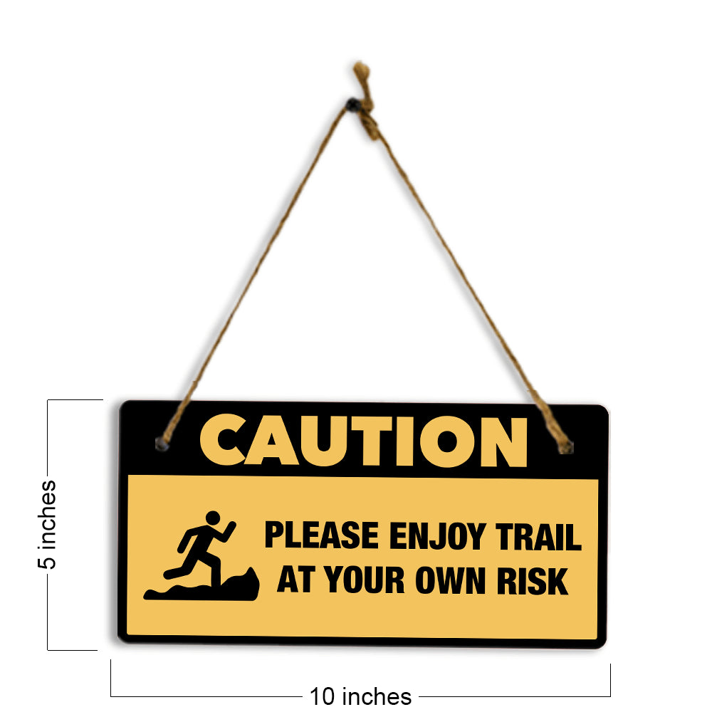 Caution: Please Enjoy Trail At Your Own Risk 5" x 10" Hanging Wall or Door Sign | Safety Signs