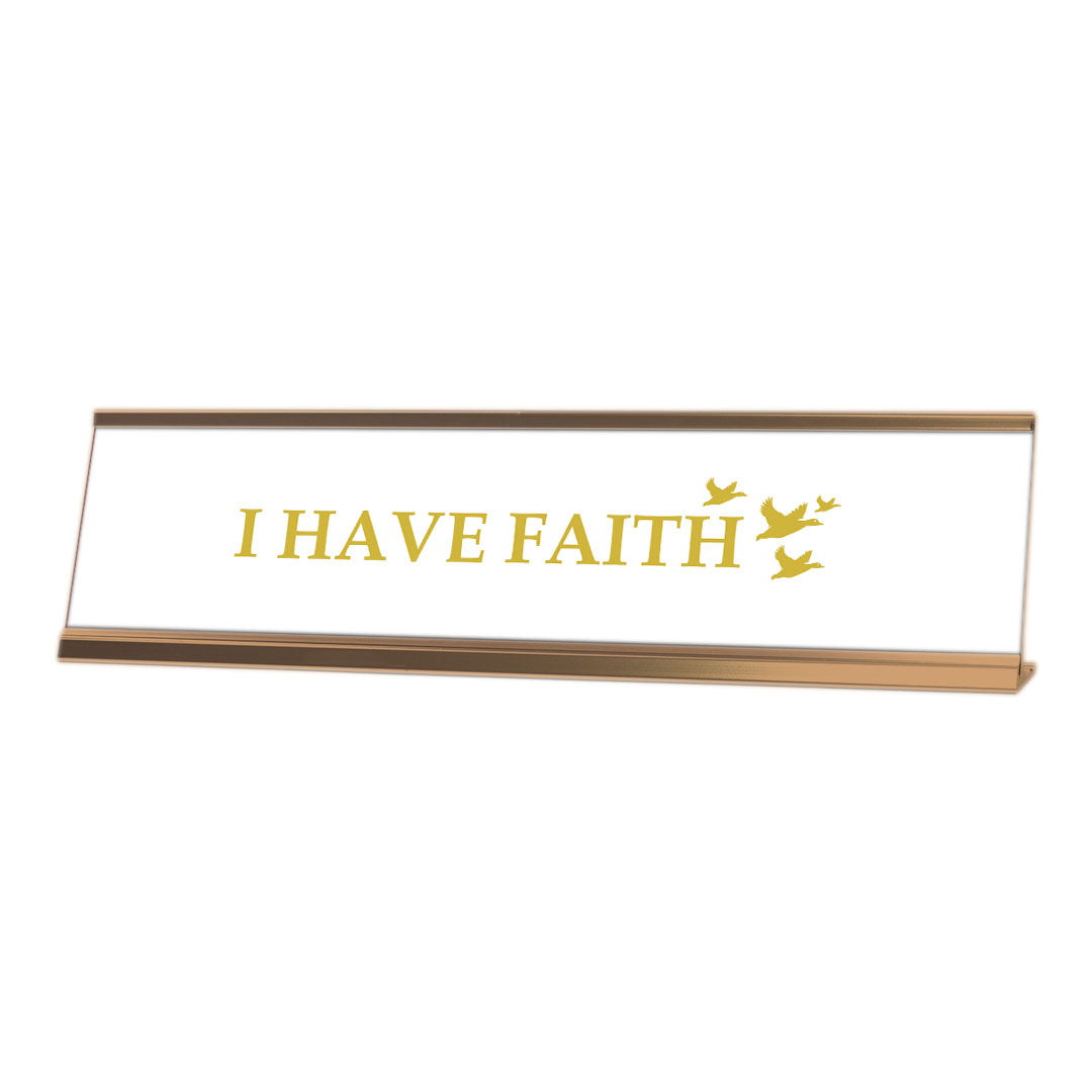 I Have Faith Gold Frame, Desk Sign (2x8")