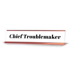 Chief Troublemaker Desk Sign (2x10") | Funny Office Decor