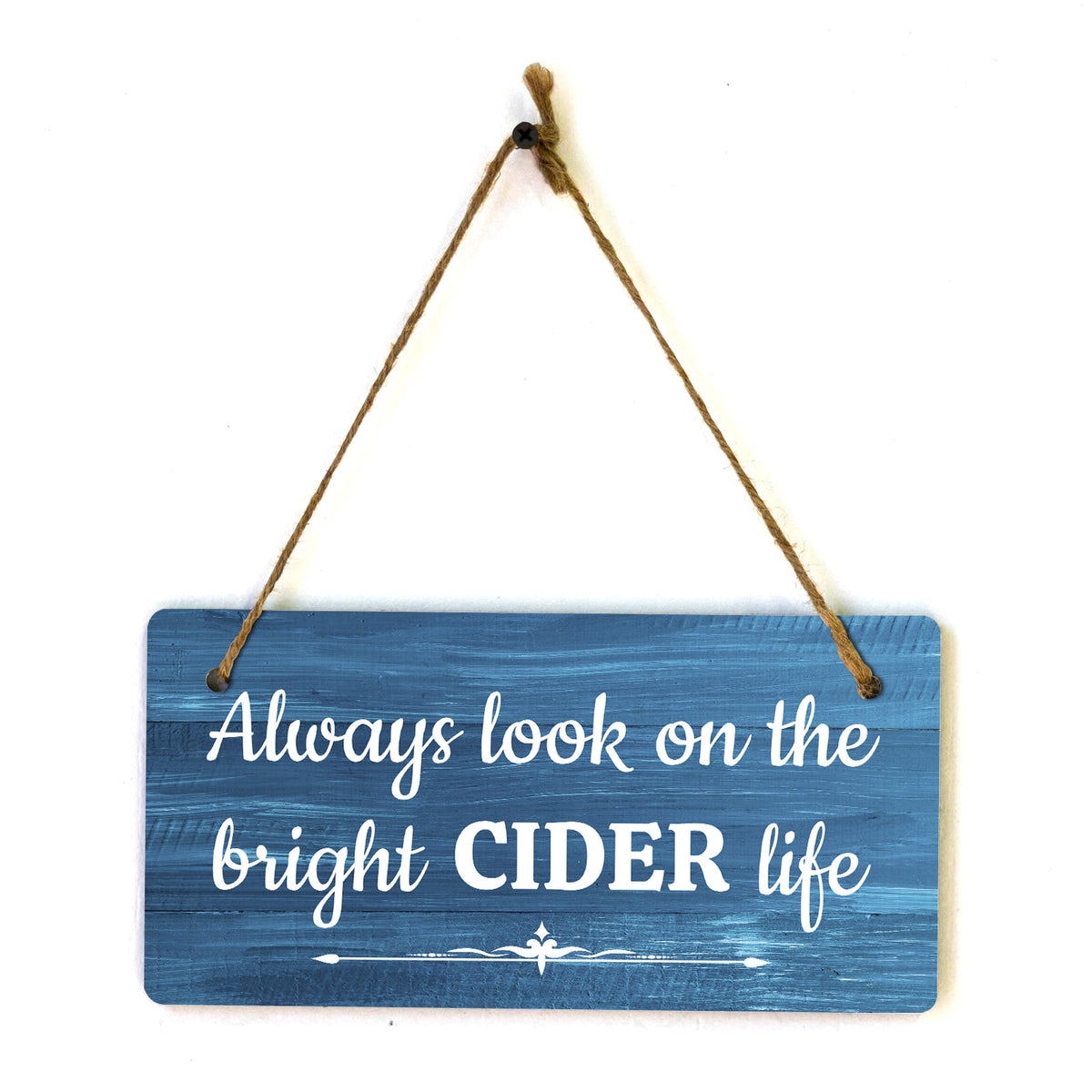 Always Look On The Bright Cider Life 5x10 Hanging Plus Wall or Door Sign | Funny Home Decor