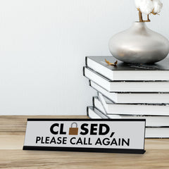 Closed, Please Call Again, Lock Black Frame, Desk Sign (2x8“)