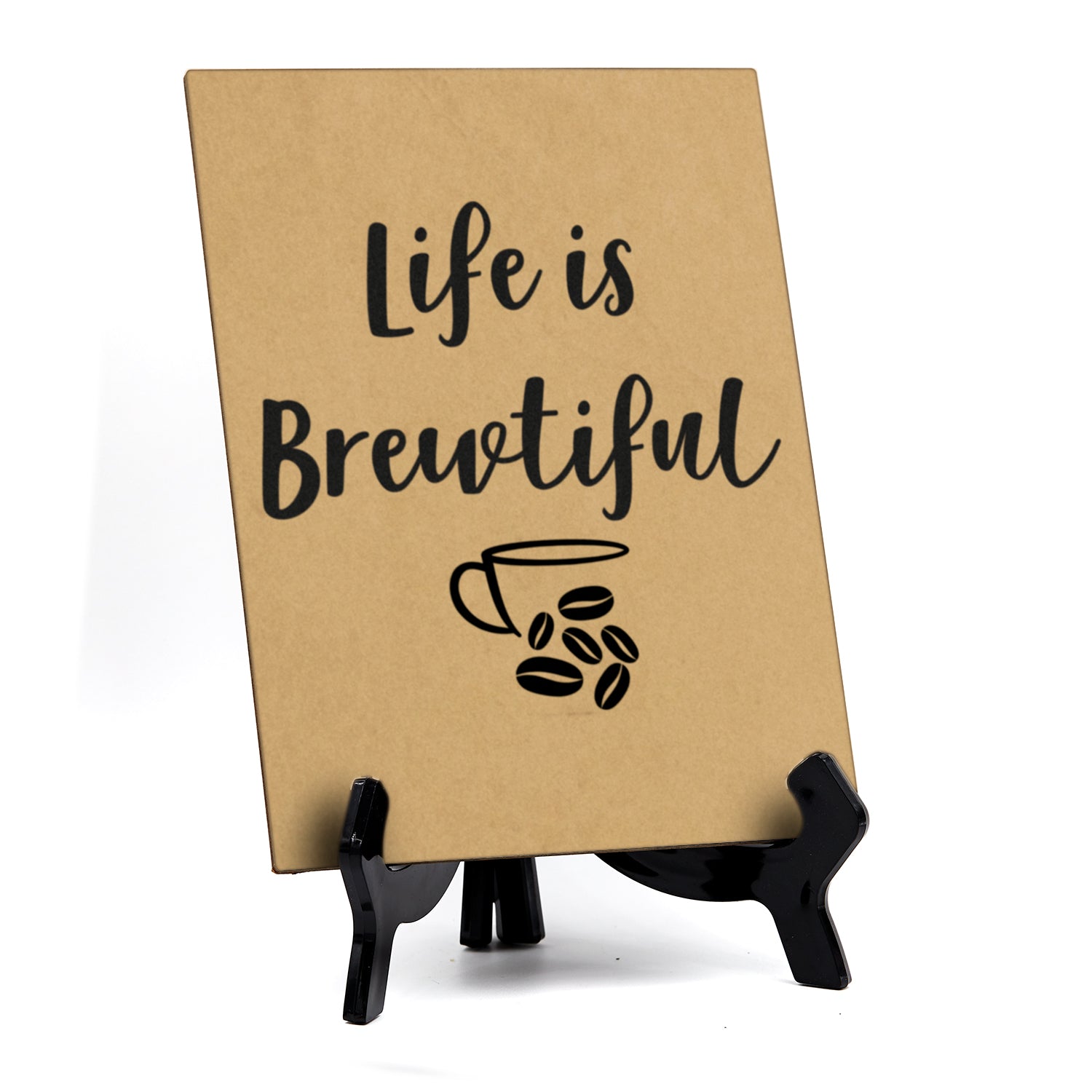 Life Is Brewtiful, Coffee Novelty Table Sign, 6" x 8"