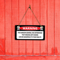 Warning The Surgeon General Has Determined That Messing With Bikers Can Be Dangerous To Your Health 5" x 10" Hanging Wall or Door Sign | Home Décor